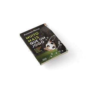 Livro - Muito Mais Que Um Jogo - Alexandre Mattos